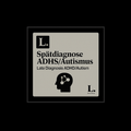 Spätdiagnose ADHS/Autismus · Late Diagnosis ADHD/Autism