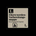 Eltern werden - Vorbereitungsmappe · Becoming Parents Organizer